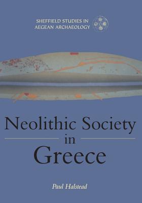 Neolithic Society in Greece - Halstead, Paul (Editor)