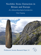 Neolithic Stone Extraction in Britain and Europe: An ethnoarchaeological perspective
