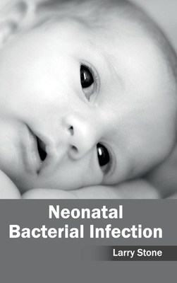 Neonatal Bacterial Infection - Stone, Larry (Editor)