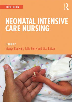 Neonatal Intensive Care Nursing - Petty, Julia (Editor), and Kaiser, Lisa (Editor), and Boxwell, Glenys (Editor)