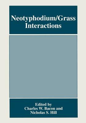 Neotyphodium/Grass Interactions - Bacon, Charles W (Editor), and Hill, Nicholas S (Editor)