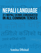 Nepali Language: 21 Nepali Verbs Conjugated in All Common Tenses