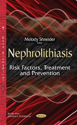 Nephrolithiasis: Risk Factors, Treatment & Prevention - Shneider, Melody (Editor)