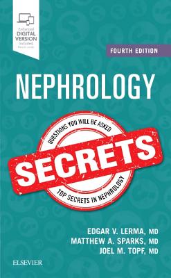 Nephrology Secrets - Lerma, Edgar V., MD, FACP (Editor), and Sparks, Matthew A., MD (Editor), and Topf, Joel M., MD, FACP (Editor)