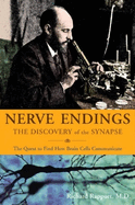 Nerve Endings: The Discovery of the Synapse
