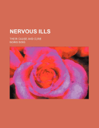 Nervous Ills: Their Cause and Cure
