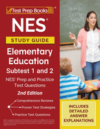 NES Study Guide Elementary Education Subtest 1 and 2: NES Prep and Practice Test Questions [2nd Edition]