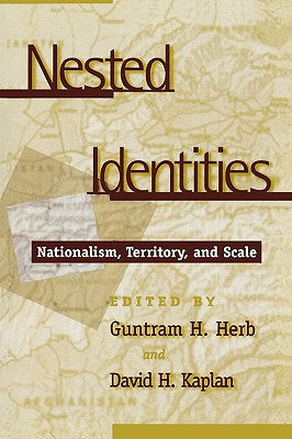 Nested Identities: Nationalism, Territory, and Scale - Bogorov, Valentin (Contributions by), and Elbow, Gary S (Contributions by), and H�kli, Jouni (Contributions by)