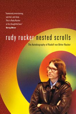 Nested Scrolls: The Autobiography of Rudolf Von Bitter Rucker - Rucker, Rudy
