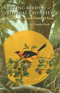 Nesting Birds of a Tropical Frontier: The Lower Rio Grande Valley of Texas