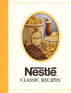 Nestle Classic Recipes - Publications International (Creator)