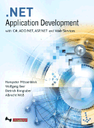 Net Application Development: With C, ASP.Net, ADO.NET and Web Services - Moessenboeck, Hanspeter, and Birngruber, Dietrich, and Woess, Albrecht