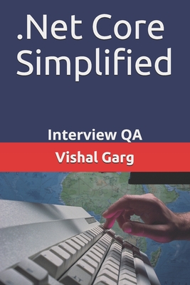 .Net Core Simplified: Interview QA - Garg, Vishal