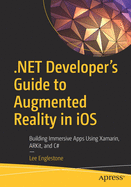 .Net Developer's Guide to Augmented Reality in IOS: Building Immersive Apps Using Xamarin, Arkit, and C#