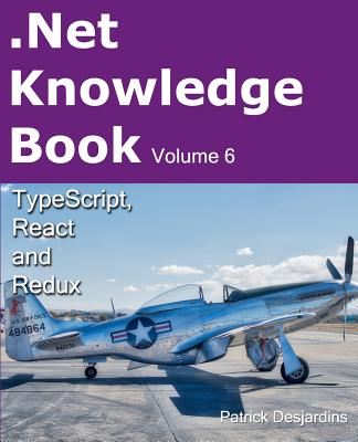 .Net Knowledge Book: Typescript, React and Redux - Desjardins, Patrick