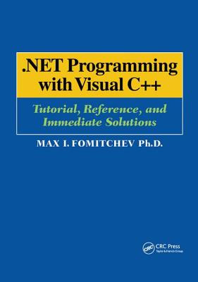 .NET Programming with Visual C++: Tutorial, Reference, and Immediate Solutions - Fomitchev, Max