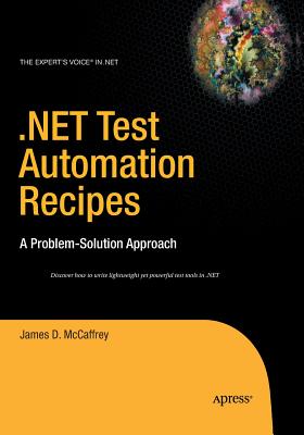 .Net Test Automation Recipes: A Problem-Solution Approach - McCaffrey, James