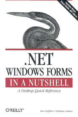 .Net Windows Forms in a Nutshell - Griffiths, Ian, and Adams, Matthew