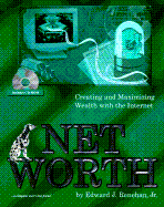 Net Worth: Creating and Maximizing Wealth with the Internet - Renehan, Edward J, Jr.
