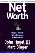 Net Worth: Shaping Markets When Customers Make the Rules