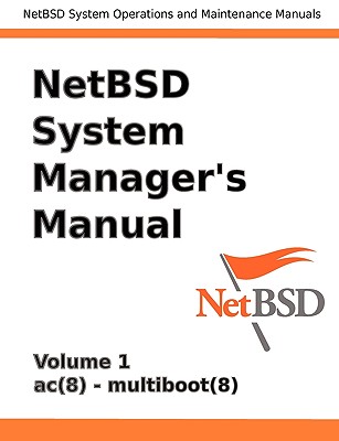 Netbsd System Manager's Manual - Volume 1 - Reed, Jeremy C (Editor)
