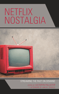 Netflix Nostalgia: Streaming the Past on Demand