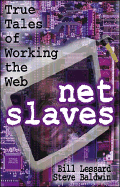 NetSlaves: True Tales of Working the Web