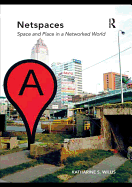 Netspaces: Space and Place in a Networked World
