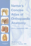 Netter's Concise Atlas of Orthopaedic Anatomy