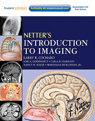 Netter's Introduction to Imaging - Cochard, Larry R, and Goodhartz, Lori A, and Harmath, Carla