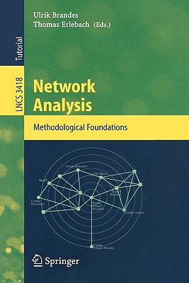 Network Analysis: Methodological Foundations - Brandes, Ulrik (Editor), and Erlebach, Thomas (Editor)