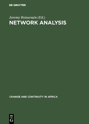 Network Analysis: Studies in Human Interaction - Boissevain, Jeremy (Editor), and Mitchell, J Clyde (Editor)