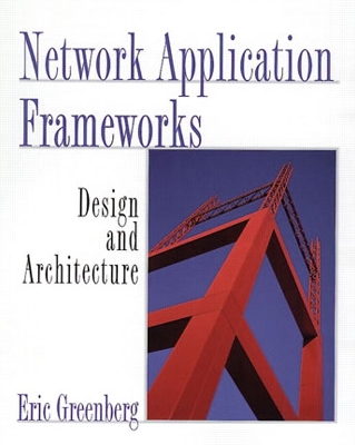 Network Application Frameworks: Design and Architecture - Greenberg, Eric