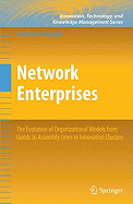 Network Enterprises: The Evolution of Organizational Models from Guilds to Assembly Lines to Innovation Clusters