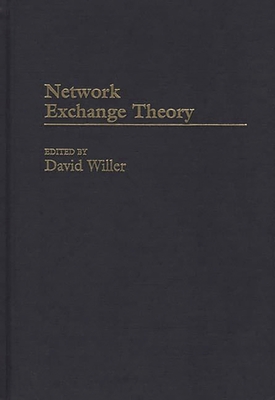 Network Exchange Theory - Willer, David (Editor)
