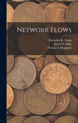 Network Flows - Ahuja, Ravindra K, and Sloan School of Management (Creator), and Magnanti, Thomas L