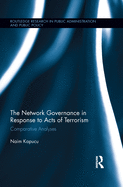 Network Governance in Response to Acts of Terrorism: Comparative Analyses