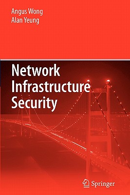Network Infrastructure Security - Wong, Angus, and Yeung, Alan