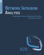 Network Intrusion Analysis: Methodologies, Tools, and Techniques for Incident Analysis and Response