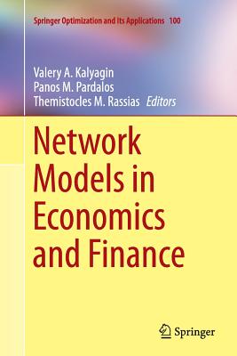 Network Models in Economics and Finance - Kalyagin, Valery A (Editor), and Pardalos, Panos M (Editor), and Rassias, Themistocles M (Editor)