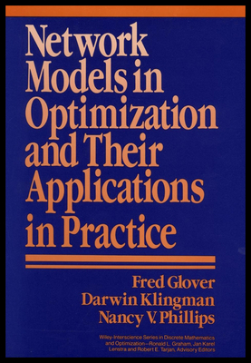 Network Models in Optimization and Their Applications in Practice - Glover, Fred, and Klingman, Darwin, and Phillips, Nancy V