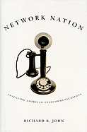 Network Nation: Inventing American Telecommunications