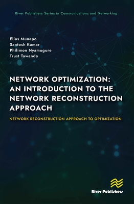Network Optimization: An Introduction to the Network Reconstruction Approach: Network Reconstruction Approach to optimization - Munapo, Elias, and Kumar, Santosh, and Nyamugure, Philimon