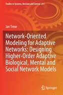 Network-Oriented Modeling for Adaptive Networks: Designing Higher-Order Adaptive Biological, Mental and Social Network Models