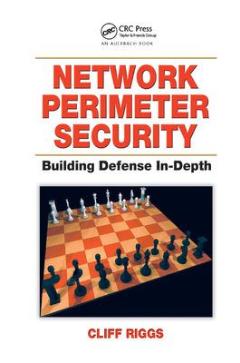 Network Perimeter Security: Building Defense In-Depth - Riggs, Cliff