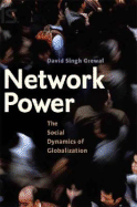 Network Power: The Social Dynamics of Globalization