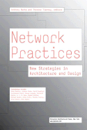 Network Practices: New Strategies in Architecture and Design - Burke, Anthony (Editor), and Tierney, Therese (Editor)