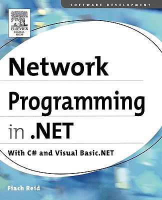 Network Programming in .Net: C# & Visual Basic .Net - Reid, Fiach
