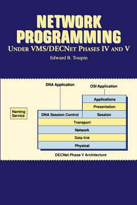 Network Programming Under VMS/DecNet Phases IV and V - Toupin, Edward B