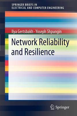 Network Reliability and Resilience - Gertsbakh, Ilya, and Shpungin, Yoseph